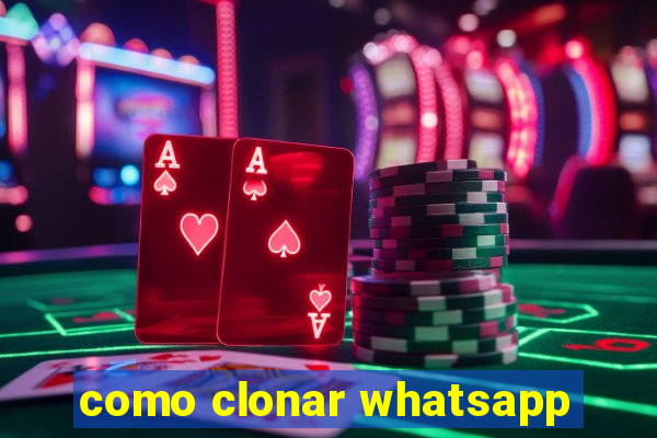 como clonar whatsapp